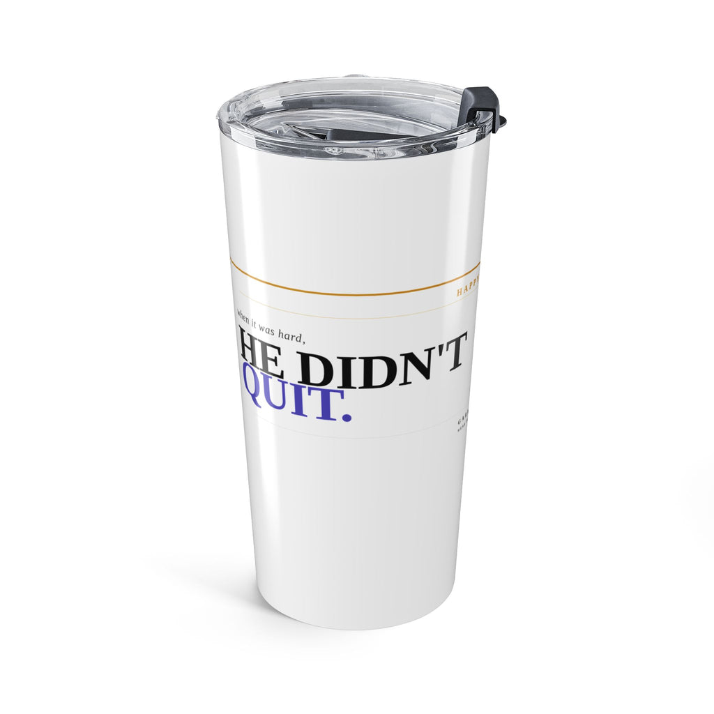 20oz Stainless Tumbler — "He Didn't Quit"  Minimalist Travel Cup