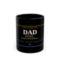 Dad Fuel Coffee Mug — Happy Father's Day Black Ceramic (11oz/15oz)