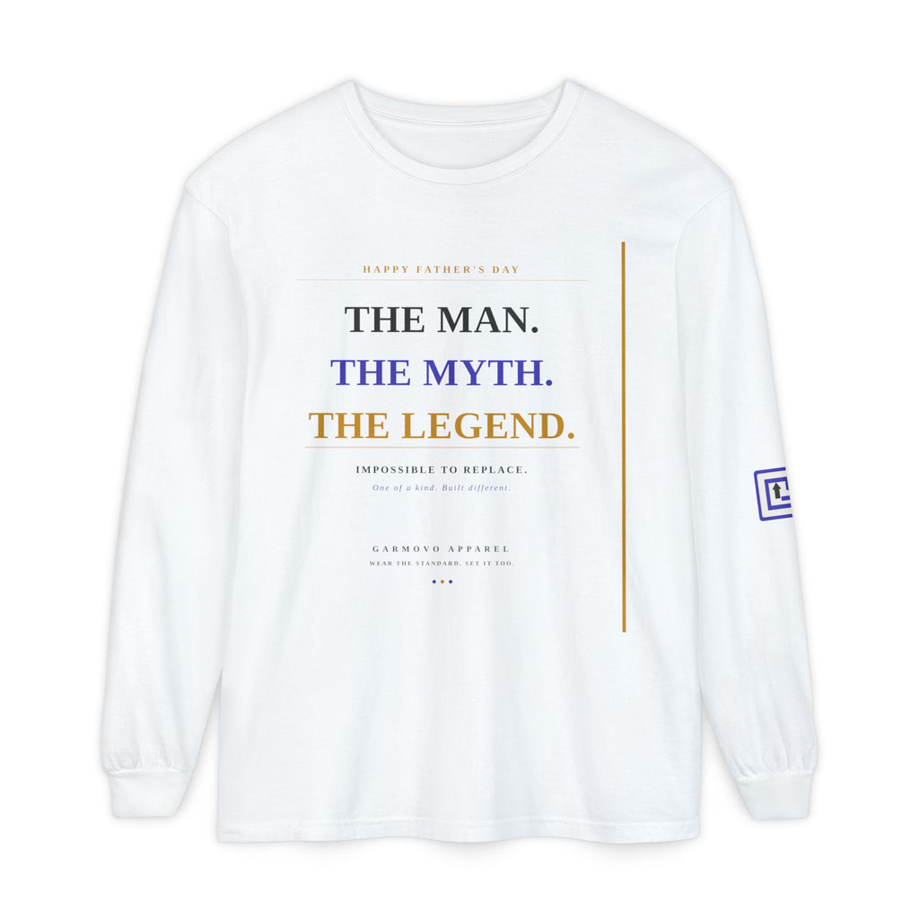 The Man. The Myth. The Legend. Long Sleeve T-Shirt