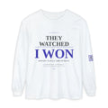 They Watched I Won Long Sleeve Tee